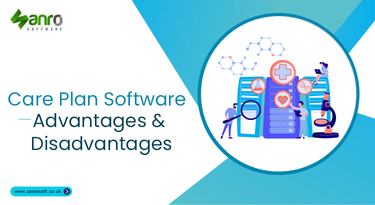 Care Plan Software- Advantages and Disadvantages